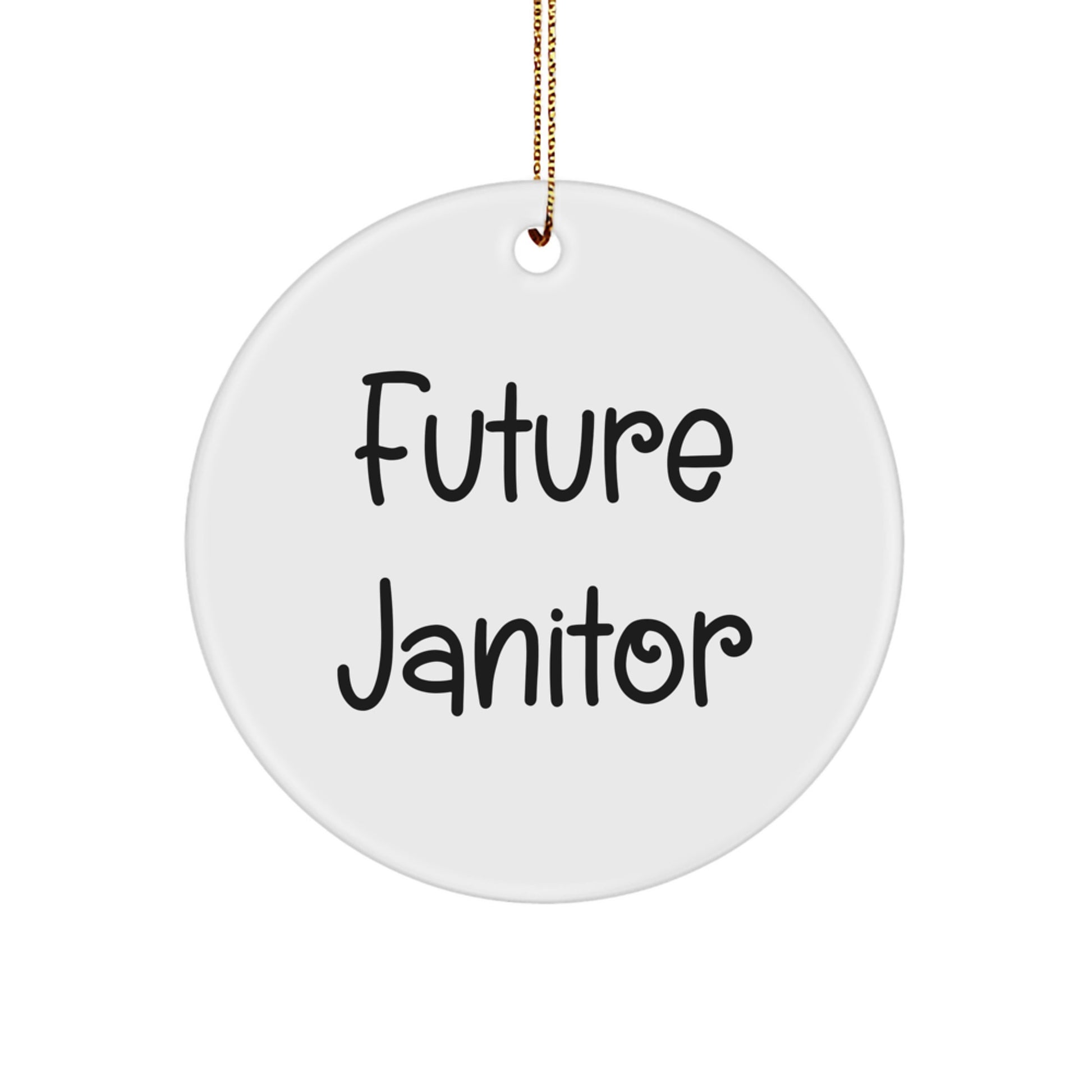 Funny Future Janitor Gifts from Friends, Janitor Circle Ornament with Inspirational Quote, Unique Christmas Unique Gifts for Janitor - Image 1