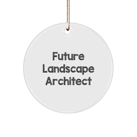 Gifts from Friends and Family - Funny Quote 'As a Future Landscape Architect...' Circle Ornament - Image 1