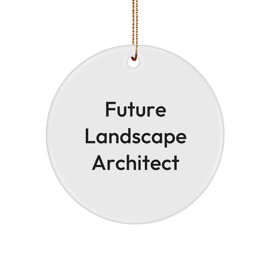 Funny Future Landscape Architect Christmas Unique Gifts, Circle Ornament for Family Friends, Inspirational Quote from a Landscape Architect, Gifts from Women to Men, Coworkers, Family Members - Image 1