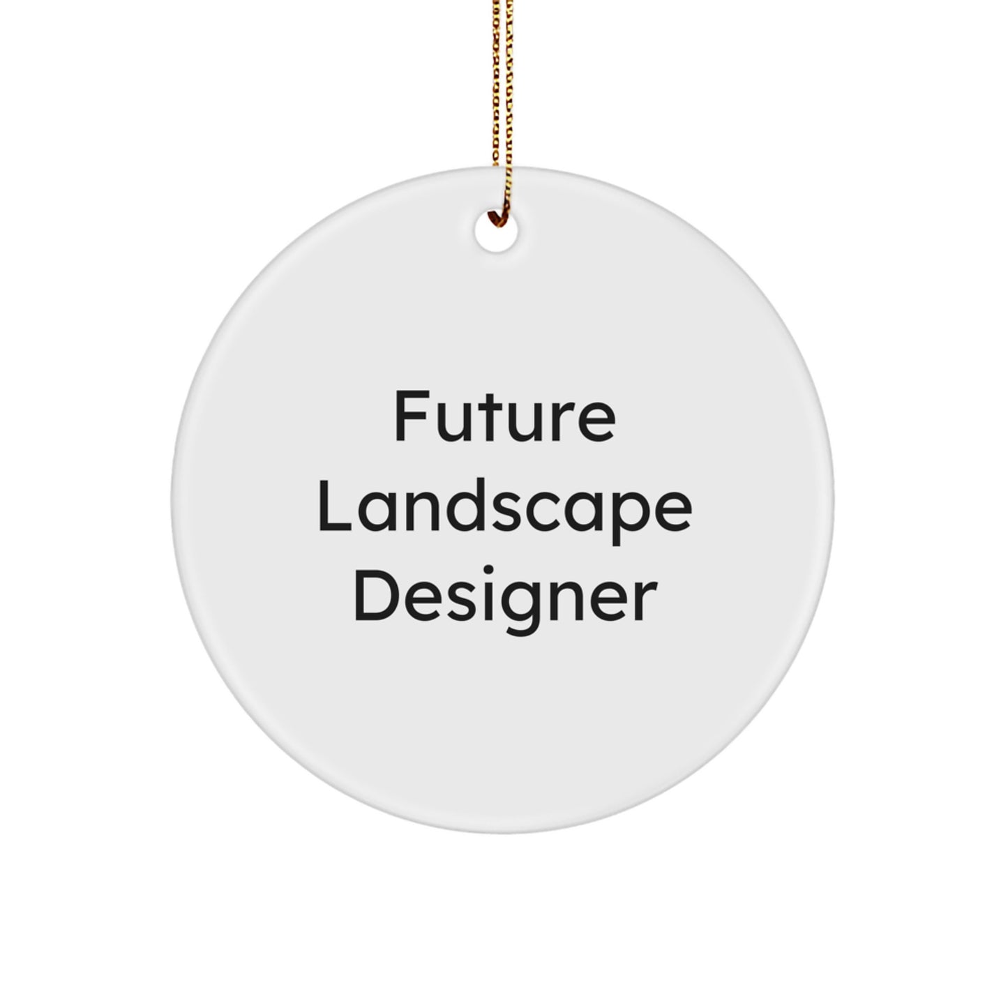 Funny Future Landscape Designer Gifts for Men, Circle Ornament Inspirational Quote, Christmas Unique Gifts from Friends, Family, Coworkers, or Loved Ones - Image 1