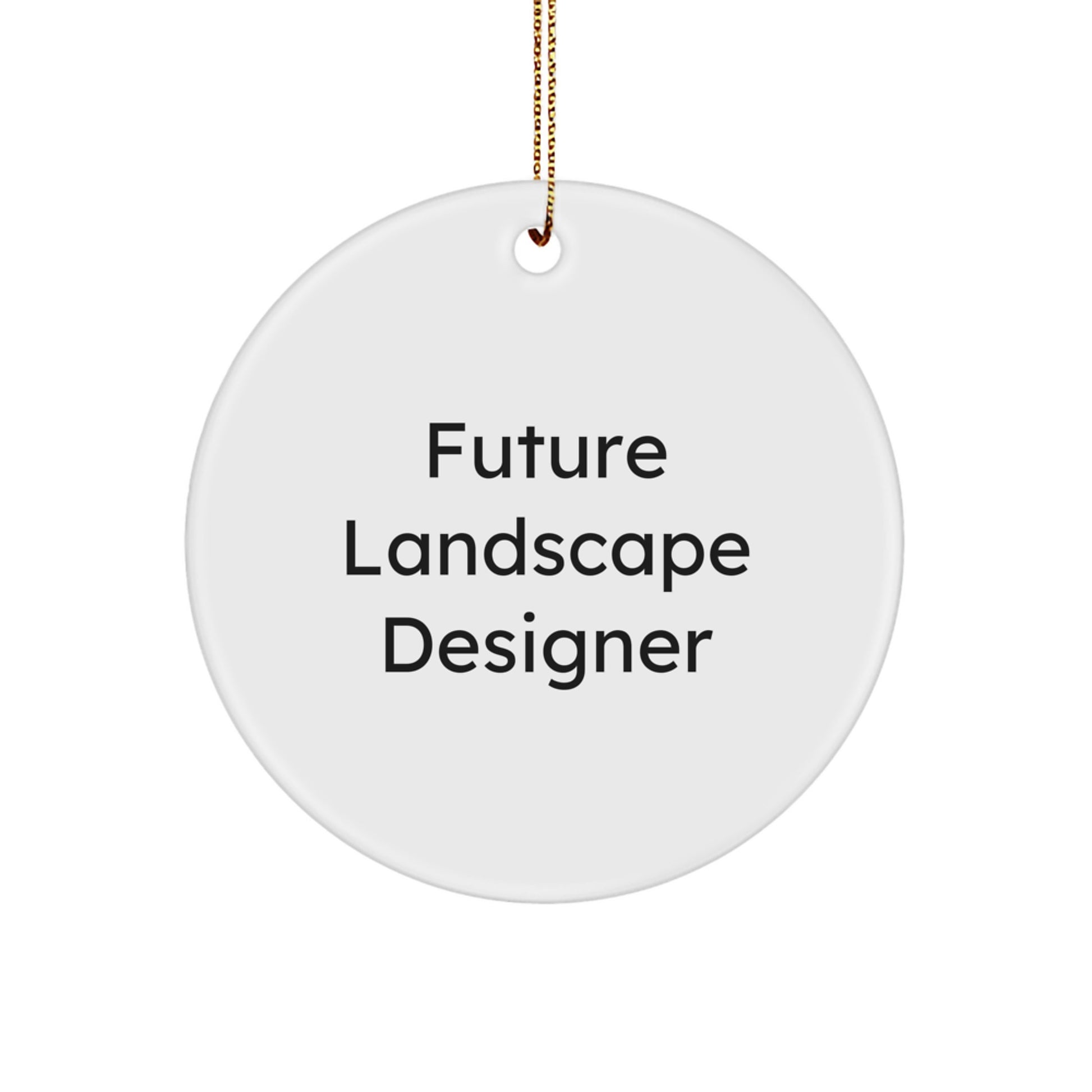 Funny Future Landscape Designer Gifts for Men, Circle Ornament Inspirational Quote, Christmas Unique Gifts from Friends, Family, Coworkers, or Loved Ones - Image 1