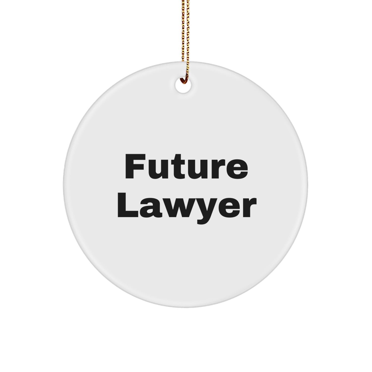 Funny Lawyer Quotes Circle Ornament, Gifts for Future Lawyer, Circle Shaped Ornament, White, Christmas Unique Gifts from Men to Lawyer - Image 1