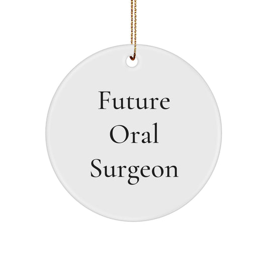 Funny Future Oral Surgeon Gifts from Men to Oral Surgeon, Christmas Unique Circle Ornament, Inspirational Quote - Image 1