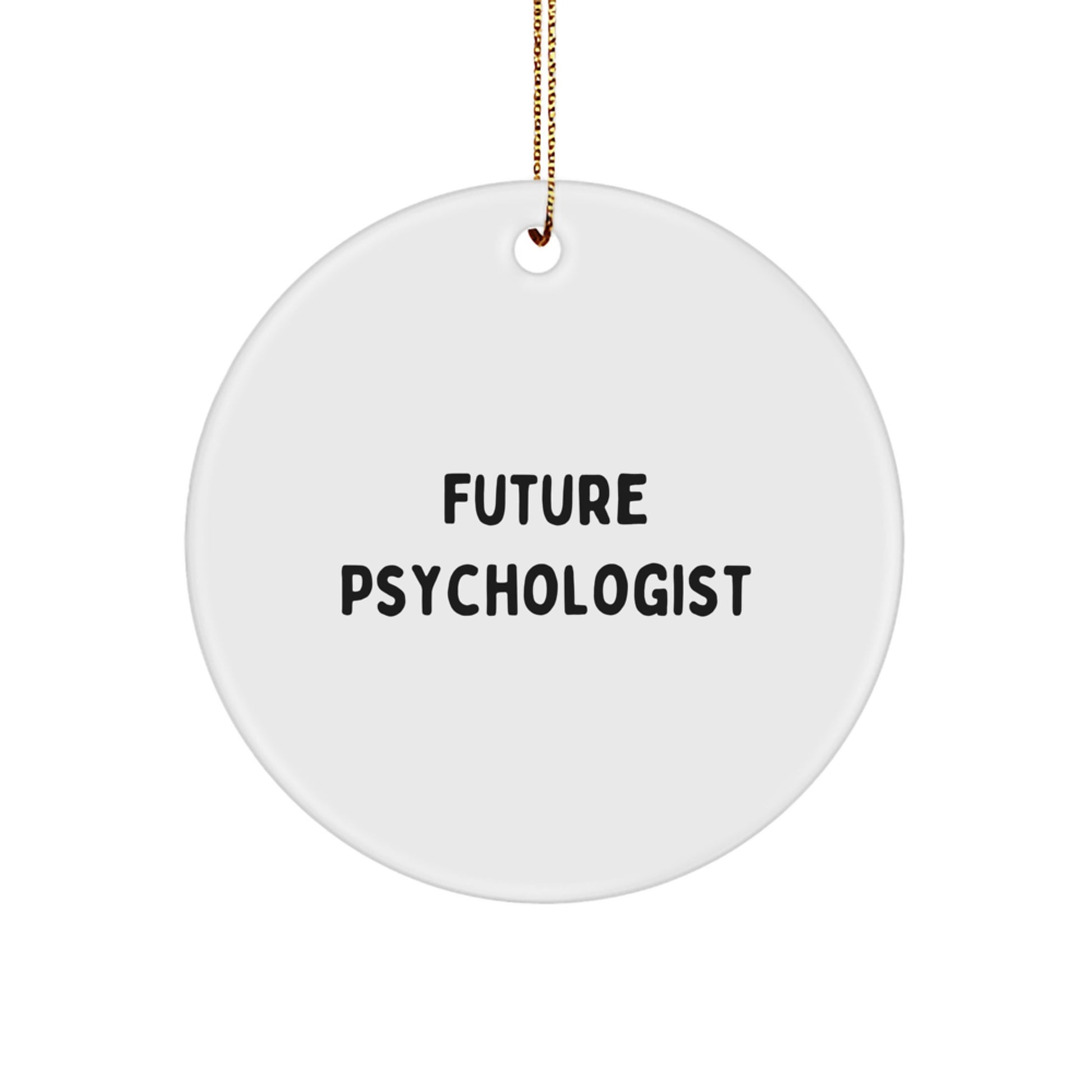 Funny Future Psychologist Circle Ornament, Inspirational Christmas Unique Gift for Psychologist Friends and Colleagues, Gifts from Family to Women or Men - Image 1
