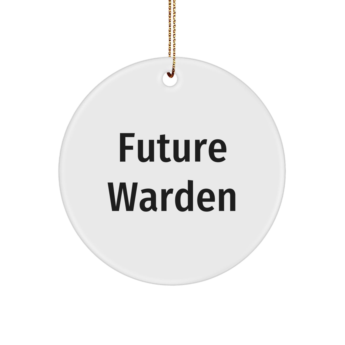 A Future Warden's Christmas Circle Ornament Gift from Friends for a Warden, Funny Quote - Circle Ornament Warden Gifts, Christmas Unique Gifts for Warden, Circle Ornament Warden - Image 1