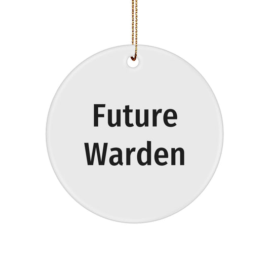A Future Warden's Christmas Circle Ornament Gift from Friends for a Warden, Funny Quote - Circle Ornament Warden Gifts, Christmas Unique Gifts for Warden, Circle Ornament Warden - Image 1