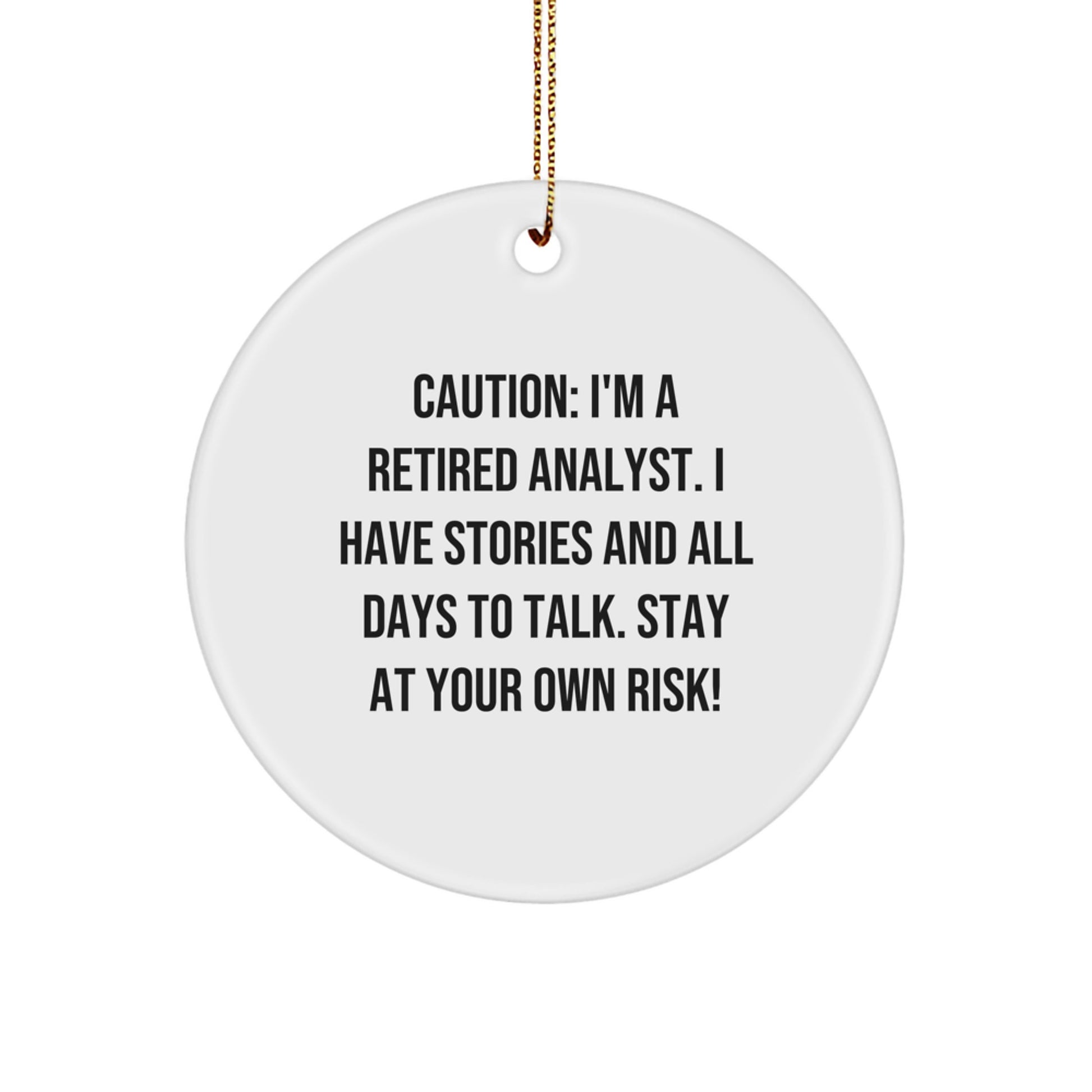 Funny Analyst Gifts from Men to Friends on Christmas Unique Gift Ideas - 'I'm A Retired Analyst, I Have Stories And All Days To Talk!' Quote Circle Ornament - Image 1