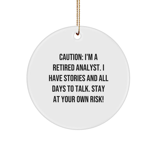 Funny Analyst Gifts from Men to Friends on Christmas Unique Gift Ideas - 'I'm A Retired Analyst, I Have Stories And All Days To Talk!' Quote Circle Ornament - Image 1