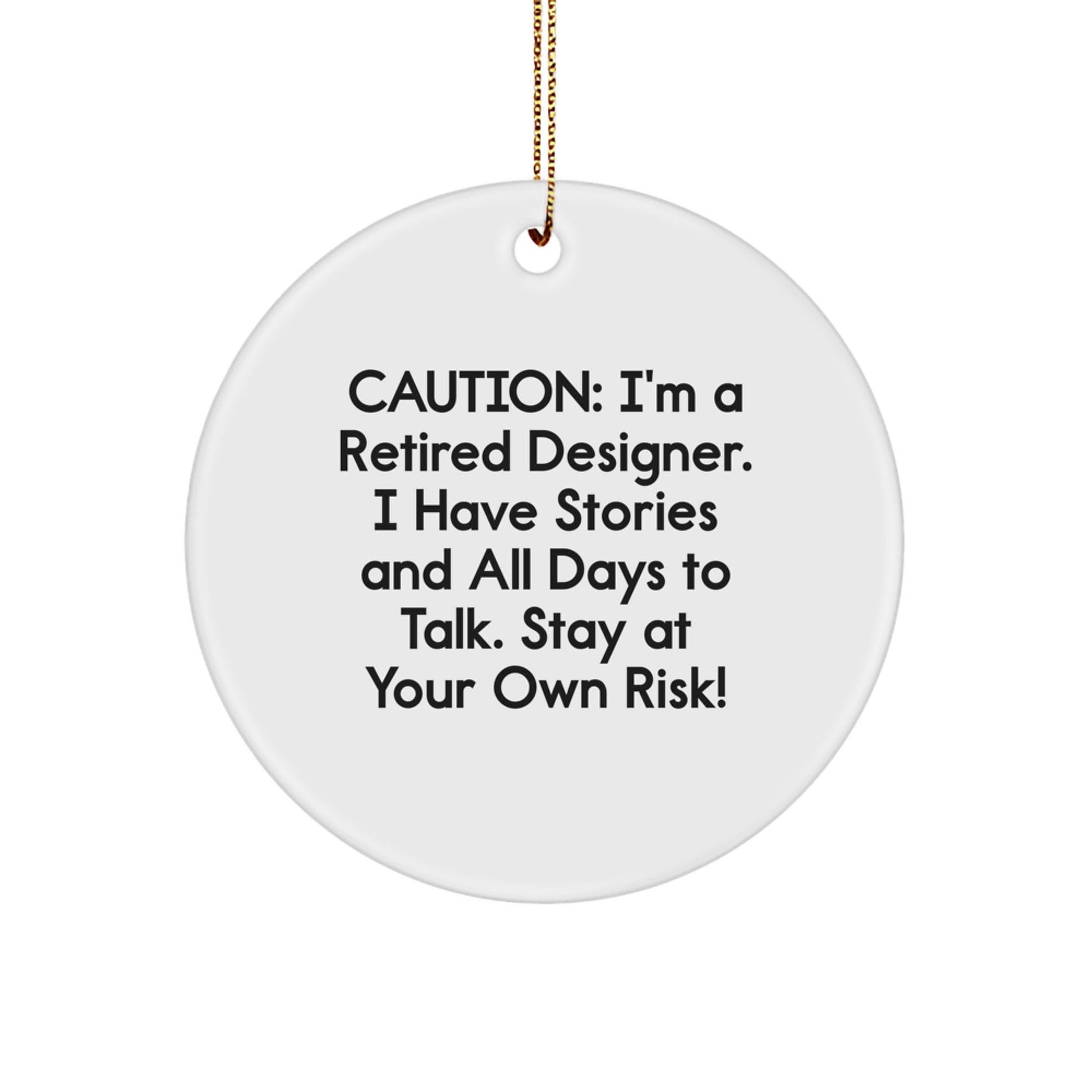 Funny Designer Circle Ornament Gifts from Friends to Men - 'Caution: I'm A Retired Designer... - Image 1