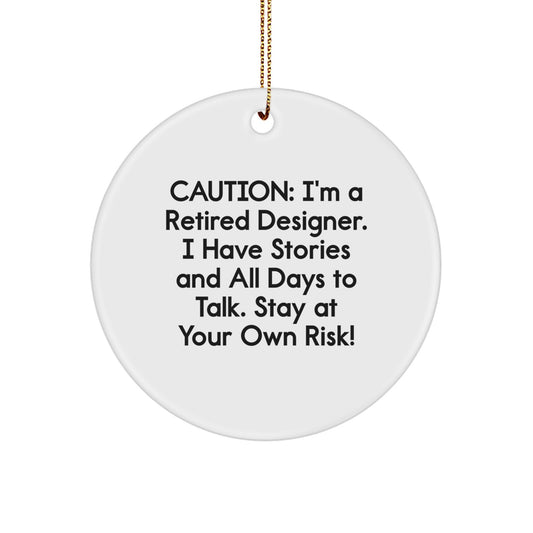 Funny Designer Circle Ornament Gifts from Friends to Men - 'Caution: I'm A Retired Designer... - Image 1