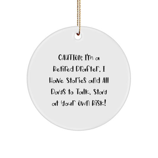 Funny Drafter Gifts for Friends, Family, and Coworkers - Caution: I'm A Retired Drafter I Have Stories - Circle Ornament for Christmas - Image 1
