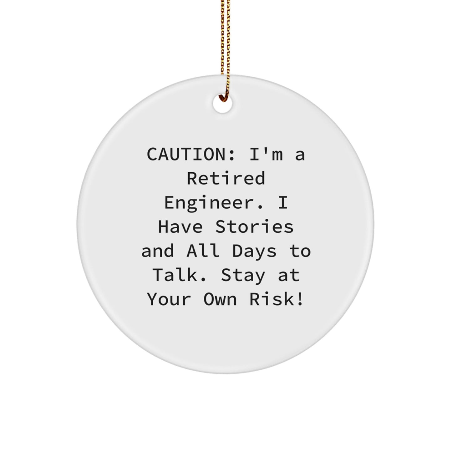 Funny Engineer Gifts from Friends, Unique Engineer Circle Ornament, Engineer Christmas Decorations - I'm A Retired Engineer, I Have Stories And All Days To Talk. - Image 1