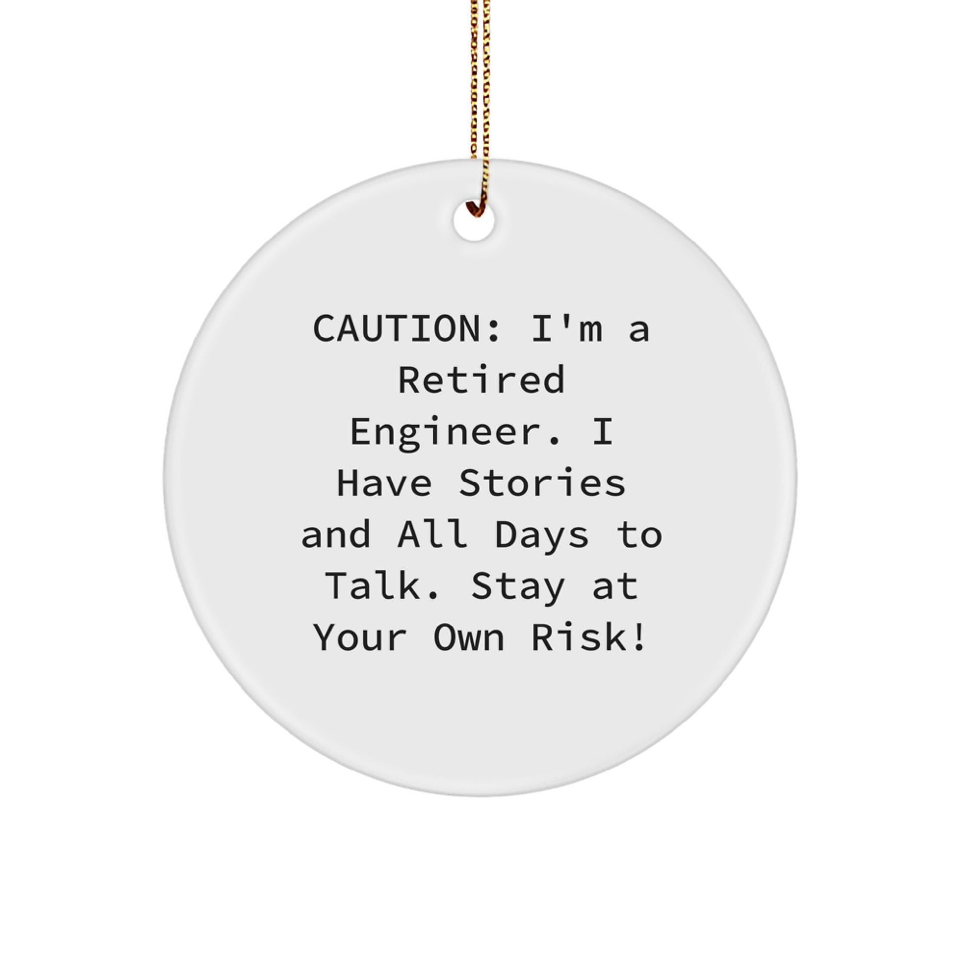 Funny Engineer Gifts from Friends, Unique Engineer Circle Ornament, Engineer Christmas Decorations - I'm A Retired Engineer, I Have Stories And All Days To Talk. - Image 1