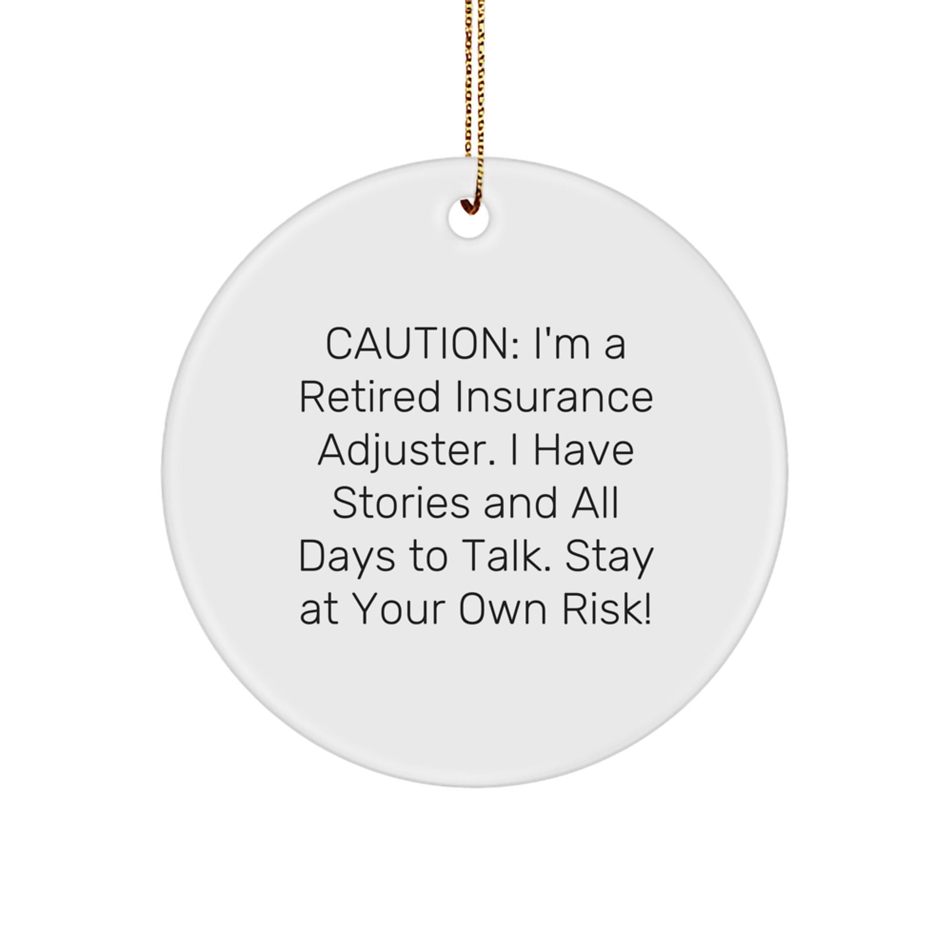 Funny Insurance Adjuster Gifts from Friends for Christmas Unique Circle Ornament - Caution: I'm A Retired Insurance Adjuster. I Have Stories... - Gifts for Insurance Adjusters - Image 1