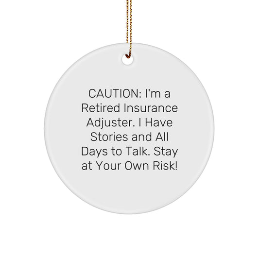 Funny Insurance Adjuster Gifts from Friends for Christmas Unique Circle Ornament - Caution: I'm A Retired Insurance Adjuster. I Have Stories... - Gifts for Insurance Adjusters - Image 1