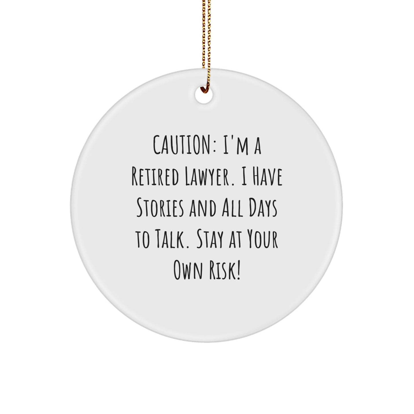 Funny Lawyer Gifts Circle Ornament, Gifts from Men for Lawyer - Caution: I'm A Retired Lawyer. I Have Stories And All Days To Talk. Stay At Your Own Risk! - Unique Christmas Unique Gifts for Lawyer - Image 1