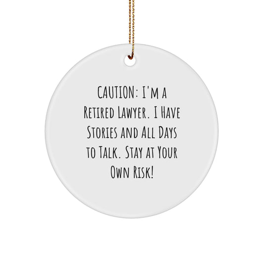 Funny Lawyer Gifts Circle Ornament, Gifts from Men for Lawyer - Caution: I'm A Retired Lawyer. I Have Stories And All Days To Talk. Stay At Your Own Risk! - Unique Christmas Unique Gifts for Lawyer - Image 1