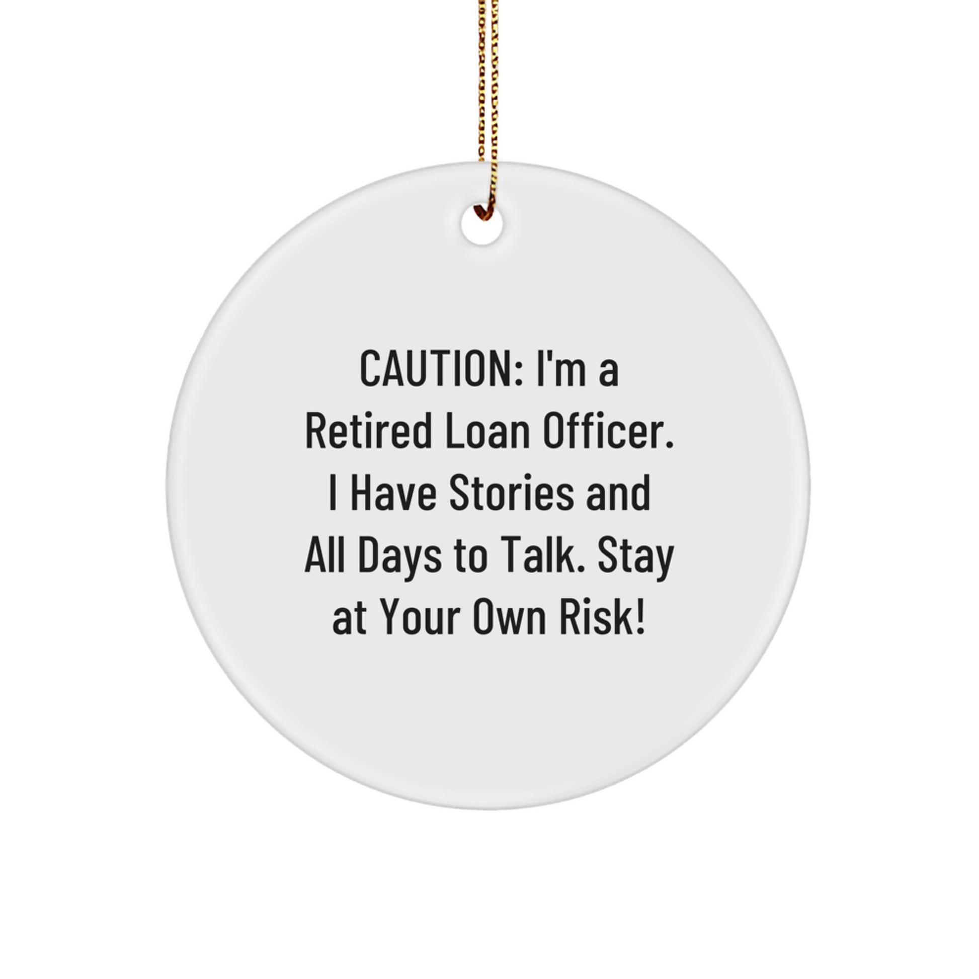 Funny Loan Officer Gifts from Friends, 'Caution: I'm A Retired Loan Officer...' Christmas Circle Ornament for Loan Officer - Image 1