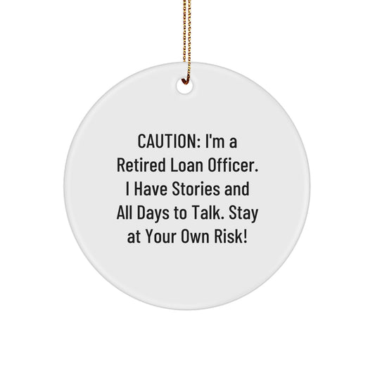 Funny Loan Officer Gifts from Friends, 'Caution: I'm A Retired Loan Officer...' Christmas Circle Ornament for Loan Officer - Image 1