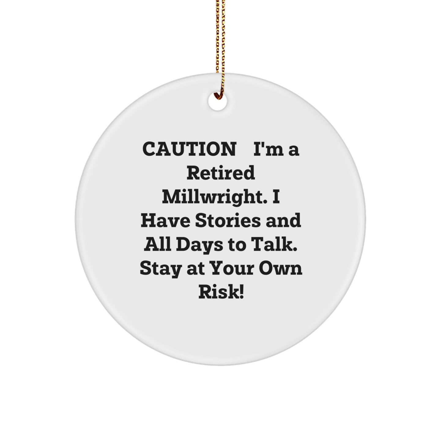 Funny Millwright Gifts, Unique Circle Ornament, Christmas Memorable Presents for Men, Women, Friends, Coworkers, Family, 'I'm A Retired Millwright...' - Image 1