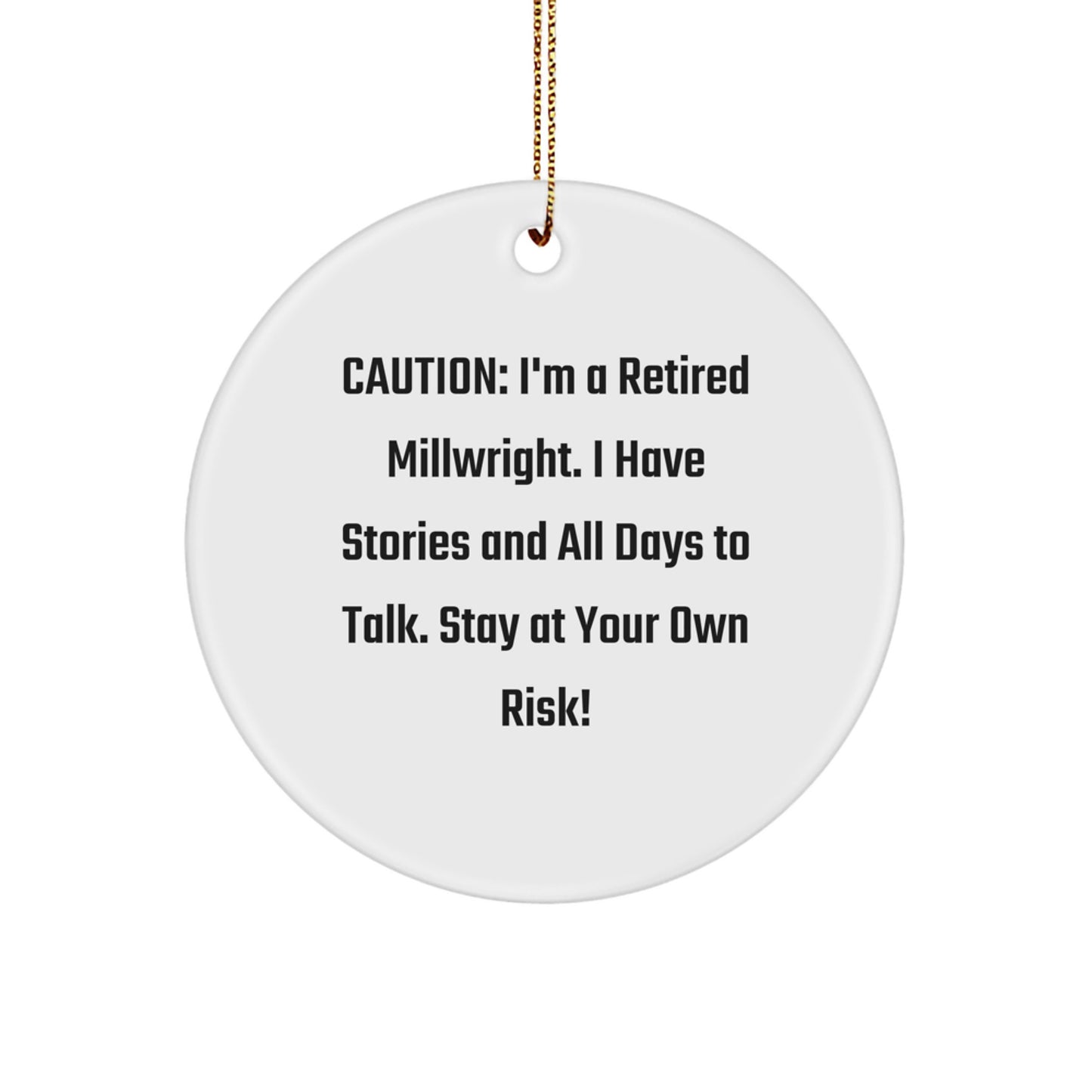 Funny Millwright Gifts from Friends, Unique Christmas Unique Gifts for Men, Circle Ornament, Stay At Your Own Risk! - Image 1