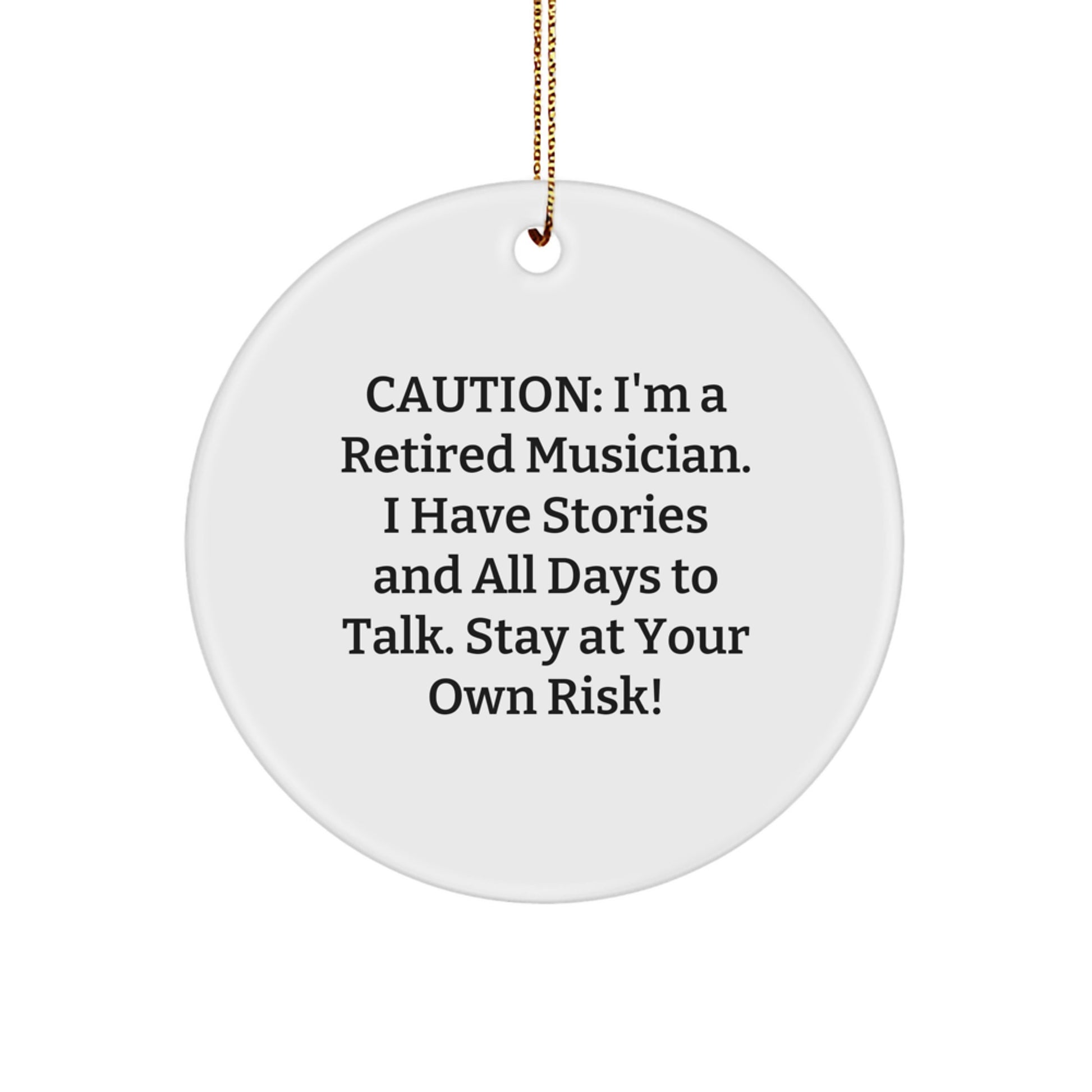Funny Musician Gifts, Christmas Unique Gifts for Musician from Friends, Funny Circle Ornament with Caution: I'm A Retired Musician - Image 1
