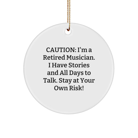 Funny Musician Gifts, Christmas Unique Gifts for Musician from Friends, Funny Circle Ornament with Caution: I'm A Retired Musician - Image 1