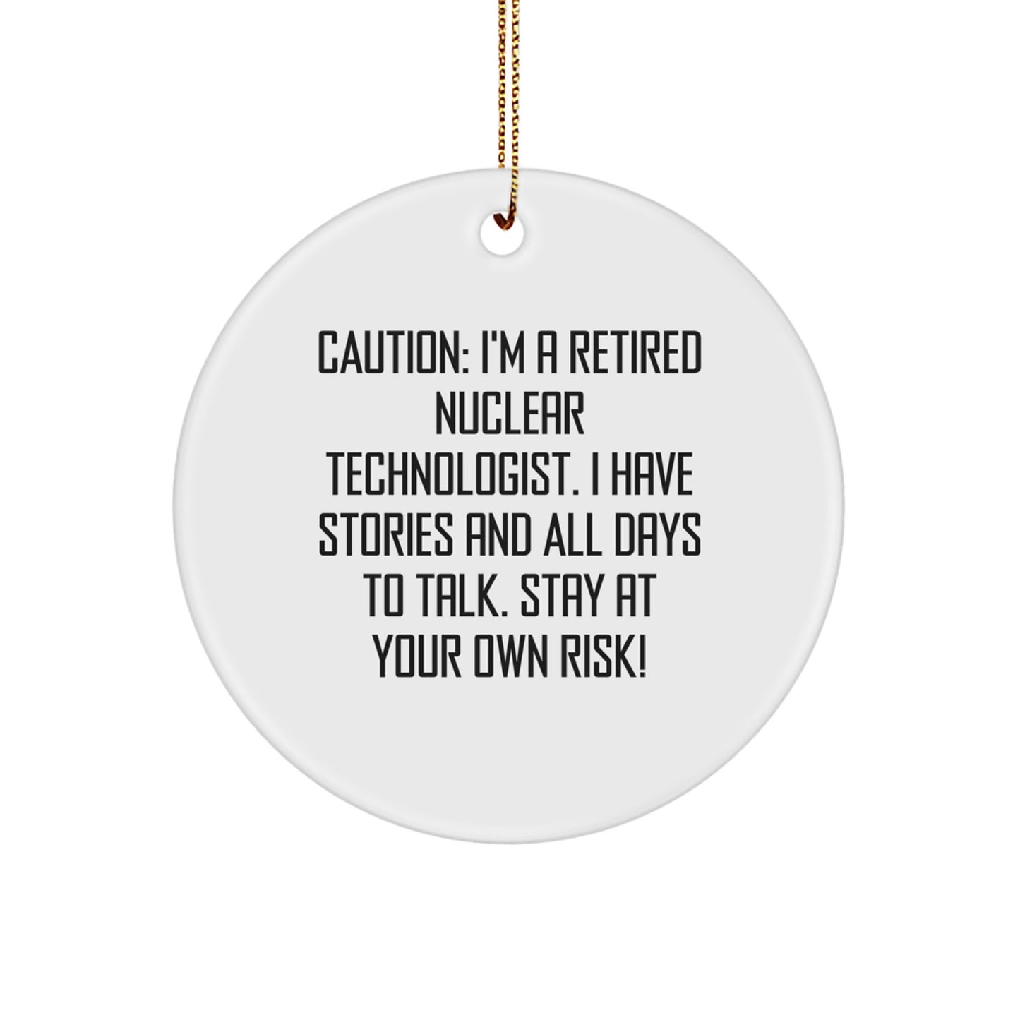 Nuclear Technologist Humor Gifts from Friends to Nukie Tech Lover, Funny Nuclear Technologist Christmas Ornaments, Retired Nuke Engineer Circle Ornament MDF with Sublimation Finish - Image 1