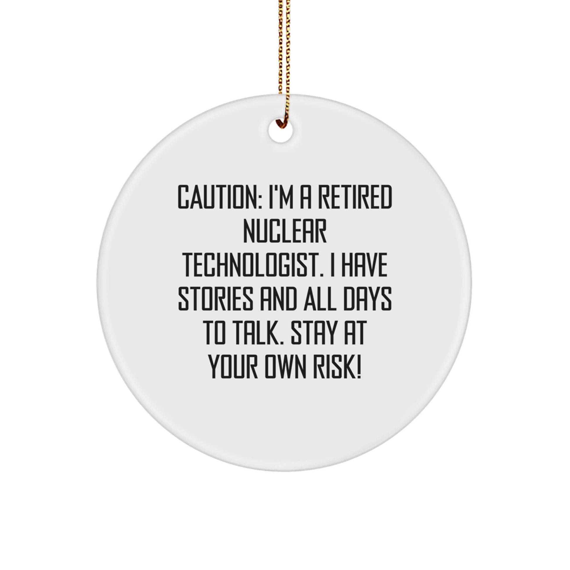 Nuclear Technologist Humor Gifts from Friends to Nukie Tech Lover, Funny Nuclear Technologist Christmas Ornaments, Retired Nuke Engineer Circle Ornament MDF with Sublimation Finish - Image 1