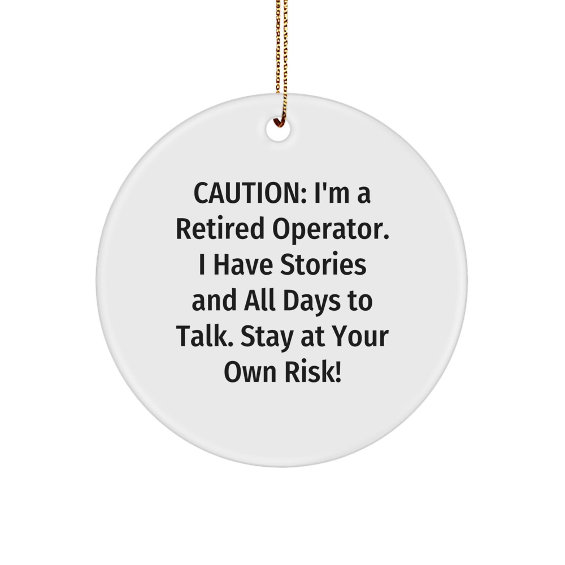 Operator Gifts from Friends - Retired Operator Circle Ornament, Funny Caution Quote, Christmas Decorations for Men and Women - Image 1
