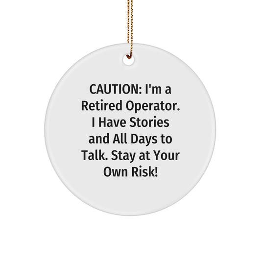 Operator Gifts from Friends - Retired Operator Circle Ornament, Funny Caution Quote, Christmas Decorations for Men and Women - Image 1