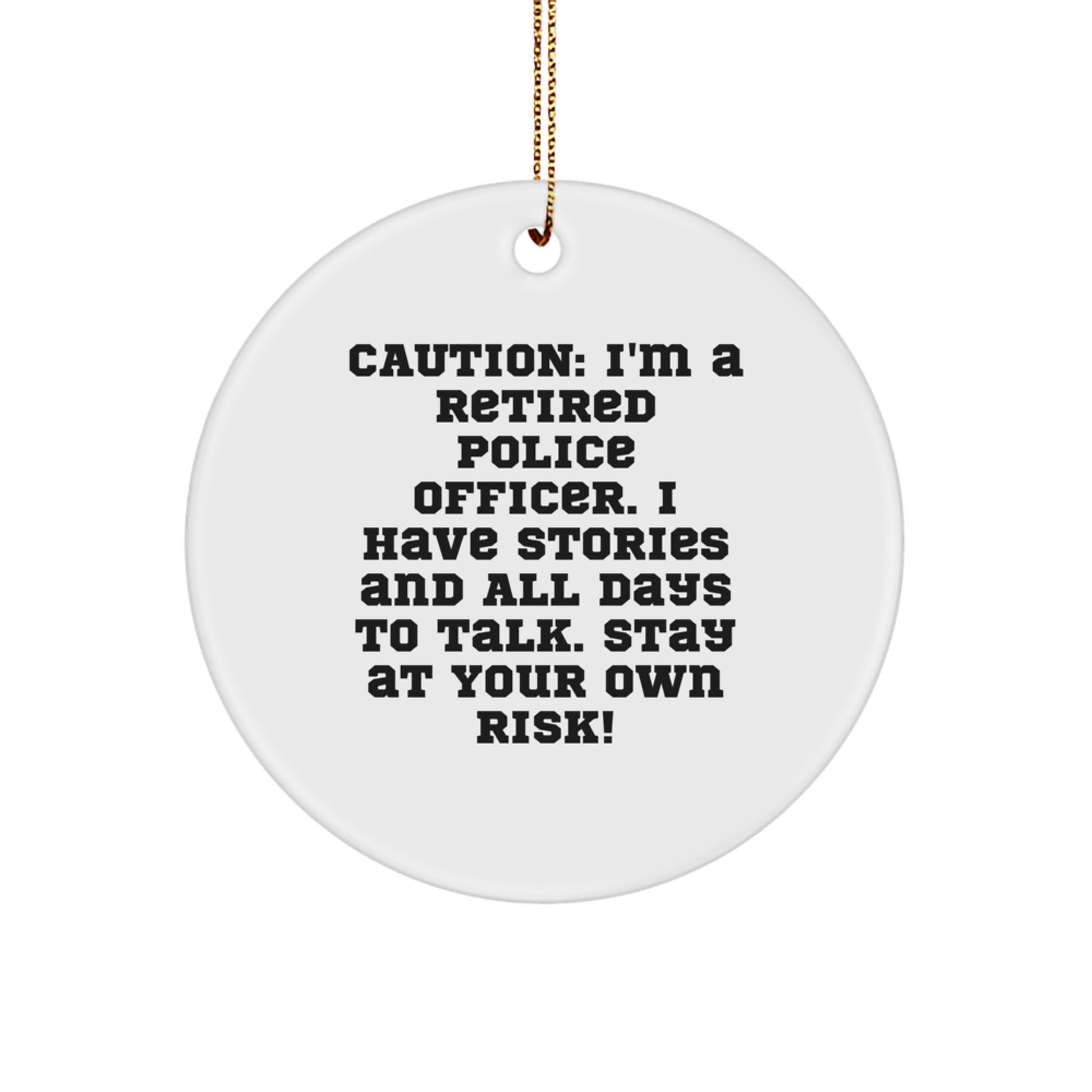Funny Police Officer Gifts from Friends to Men - 'Caution: I'm A Retired Police Officer...' - Image 1