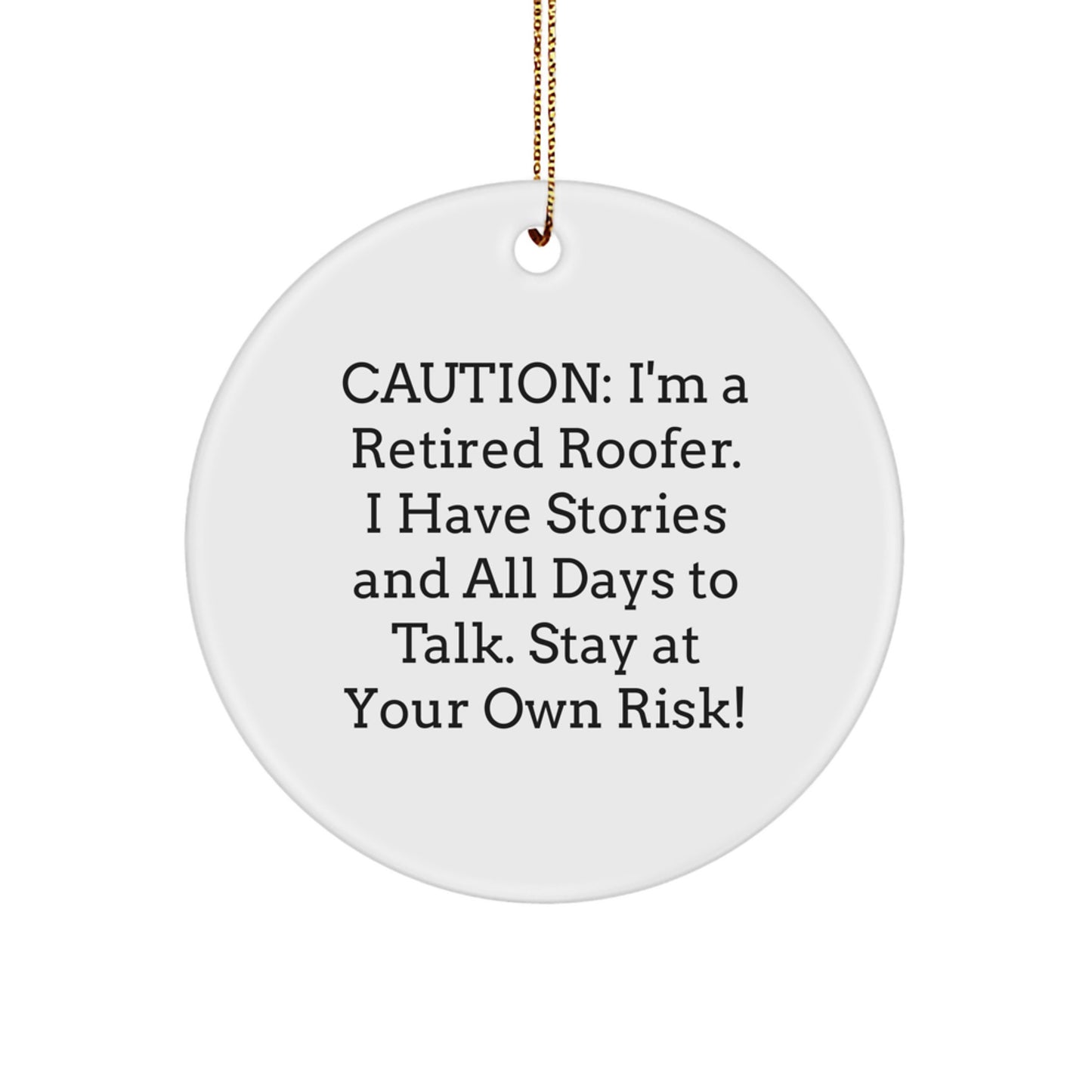 Funny Roofer Gifts from Men - Christmas Unique Gifts for Roofer - Circle Ornament with Quote 'I'm A Retired Roofer...' - Image 1