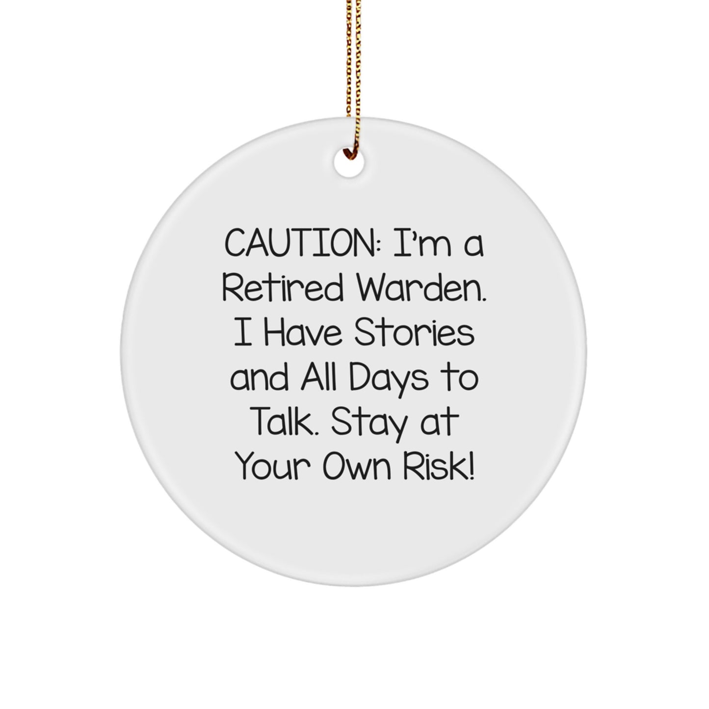 Funny Warden Gifts from Friends and Family - Caution: I'm A Retired Warden. I Have Stories - Christmas Unique Circle Ornament - Image 1
