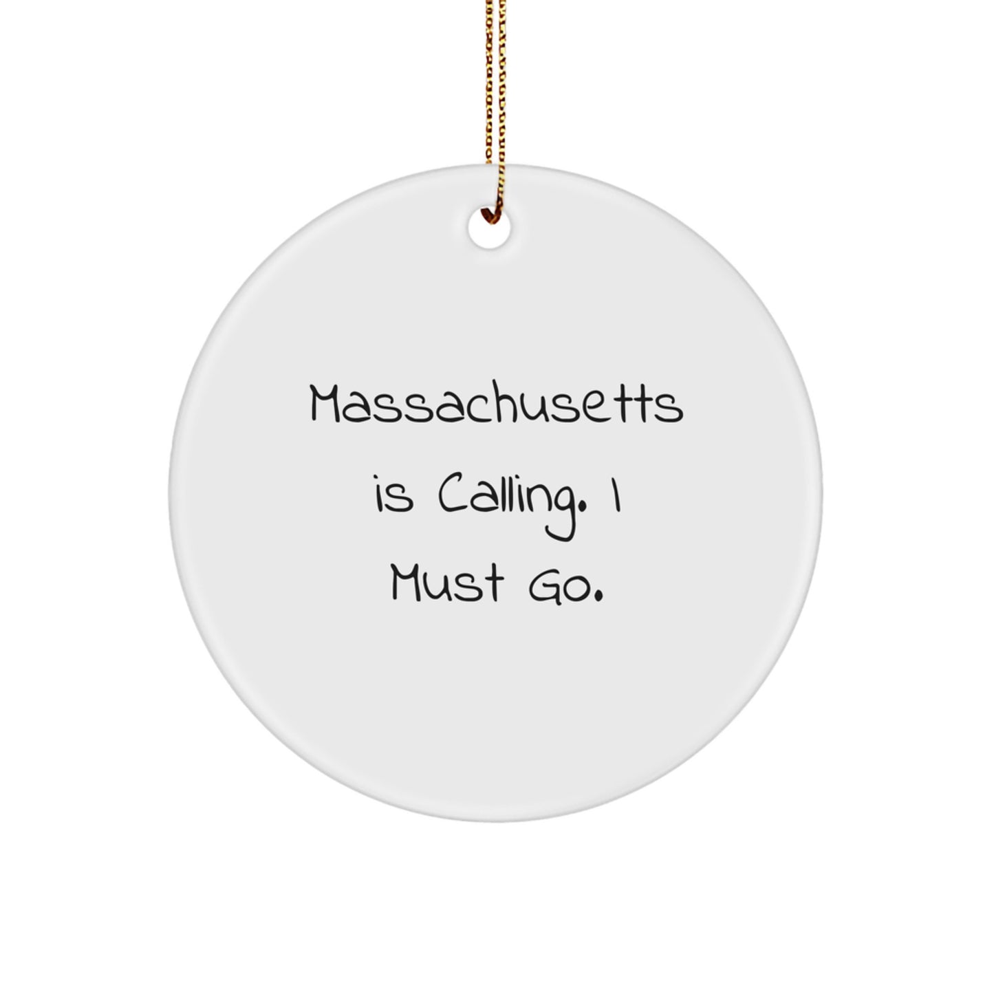 Massachusetts Circle Ornament Gifts from Friends and Family - 'Massachusetts Is Calling. I Must Go.' Christmas Unique Gifts - Image 1