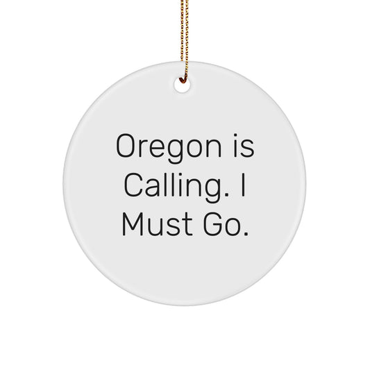 Oregon Gifts from Loved Ones - 'Oregon Is Calling. I Must Go.' Funny Circle Ornament for Christmas - Image 1