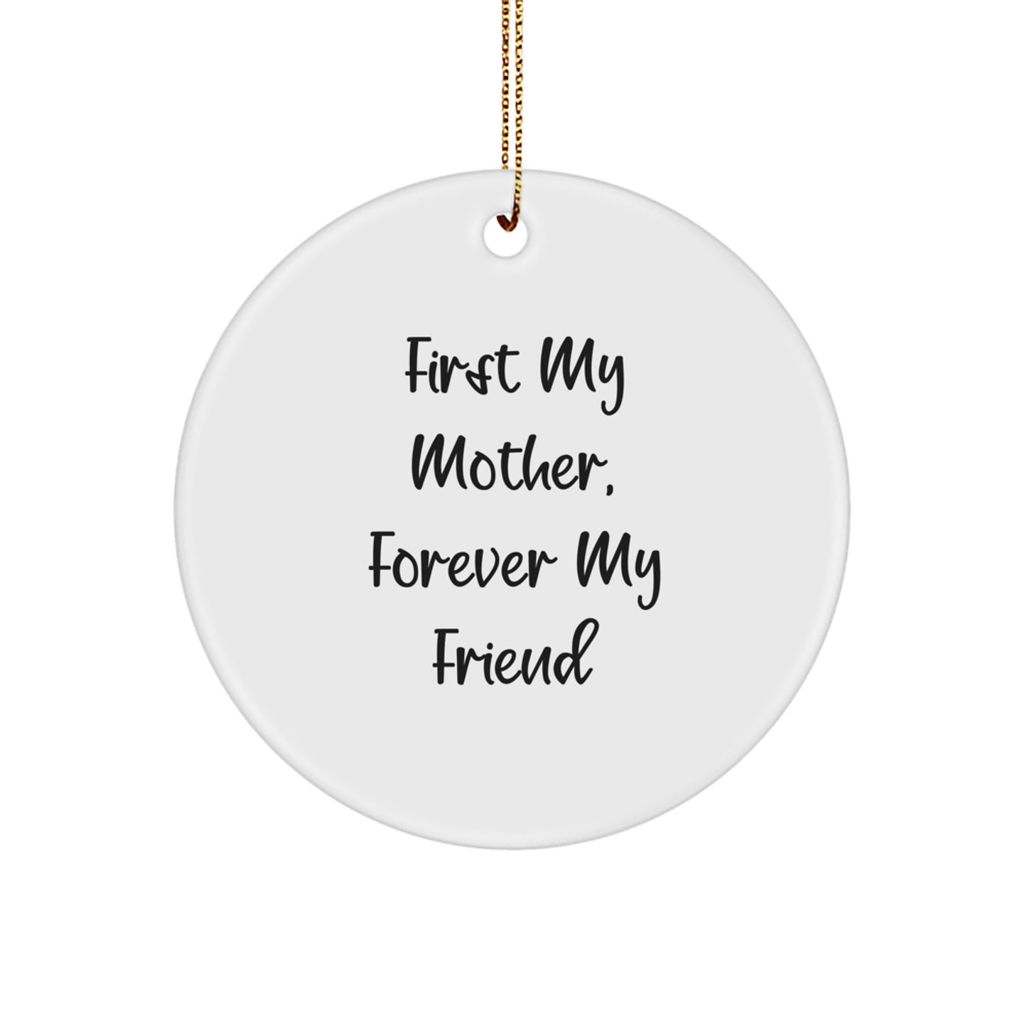 Funny Mother Circle Ornament, Gifts from Family to Mother, First My Mother Forever My Friend Christmas Unique Gifts - Image 1