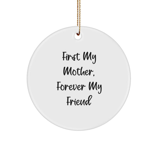 Funny Mother Circle Ornament, Gifts from Family to Mother, First My Mother Forever My Friend Christmas Unique Gifts - Image 1