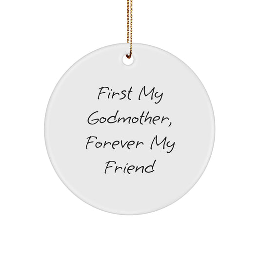Funny Godmother Gifts from Men or Women - Circle Ornament, First My Godmother, Forever My Friend Christmas Unique Gifts - Image 1