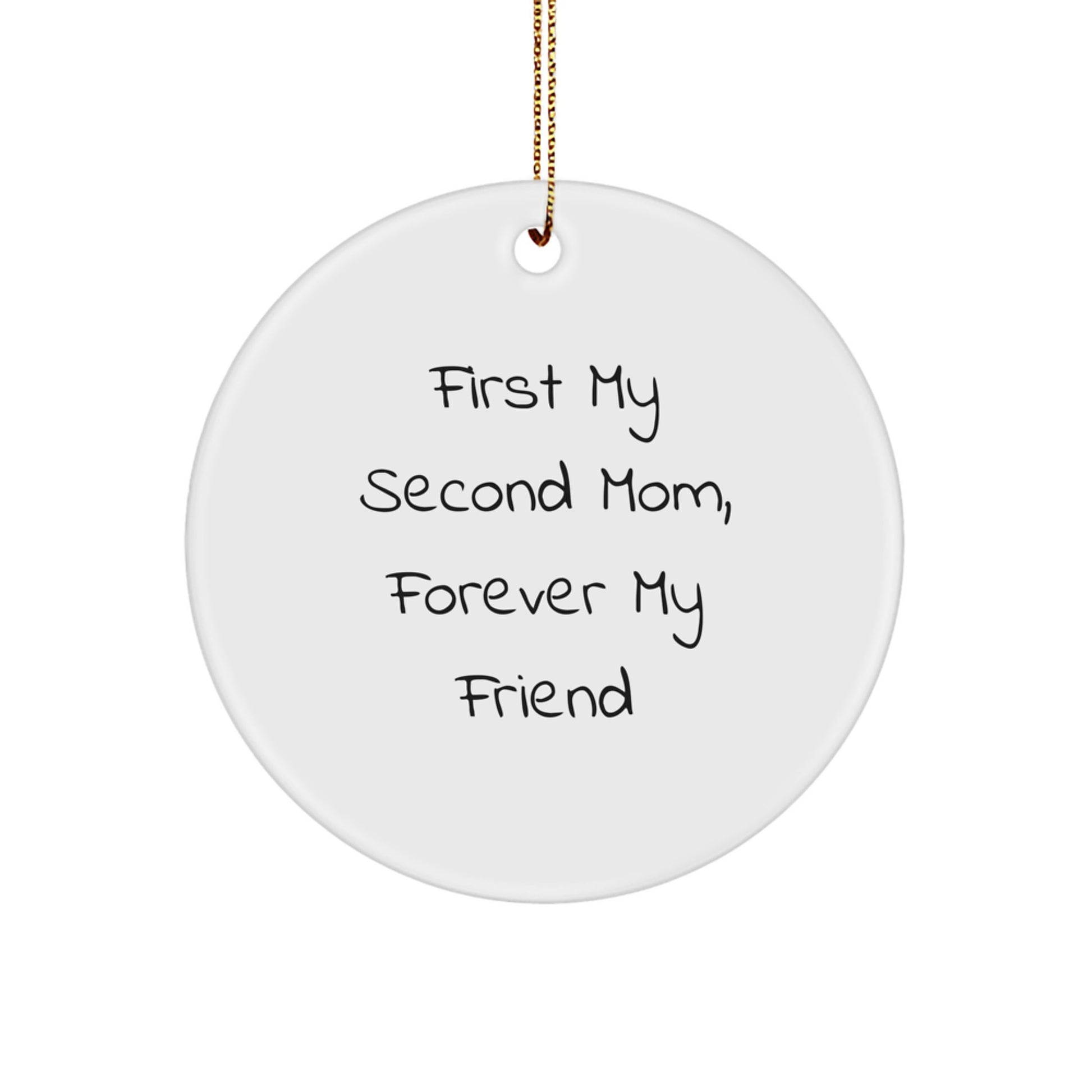 Funny Second Mom Gifts for Women, Circle Ornament Quote - 'First My Second Mom, Forever My Friend', Gifts from Family to Mom, Christmas Unique Gifts - Image 1