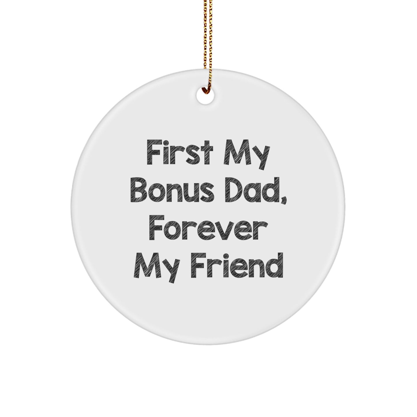 Funny Bonus Dad Gifts from Men to Men, Circle Ornament Quote for Dad Christmas Unique Gifts, 'First My Bonus Dad, Forever My Friend' - Image 1