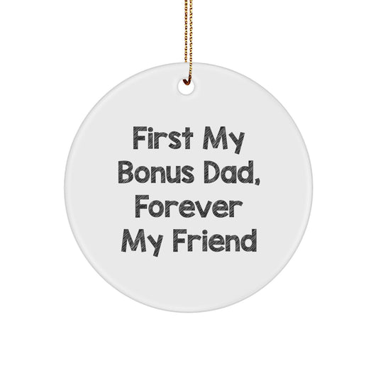 Funny Bonus Dad Gifts from Men to Men, Circle Ornament Quote for Dad Christmas Unique Gifts, 'First My Bonus Dad, Forever My Friend' - Image 1