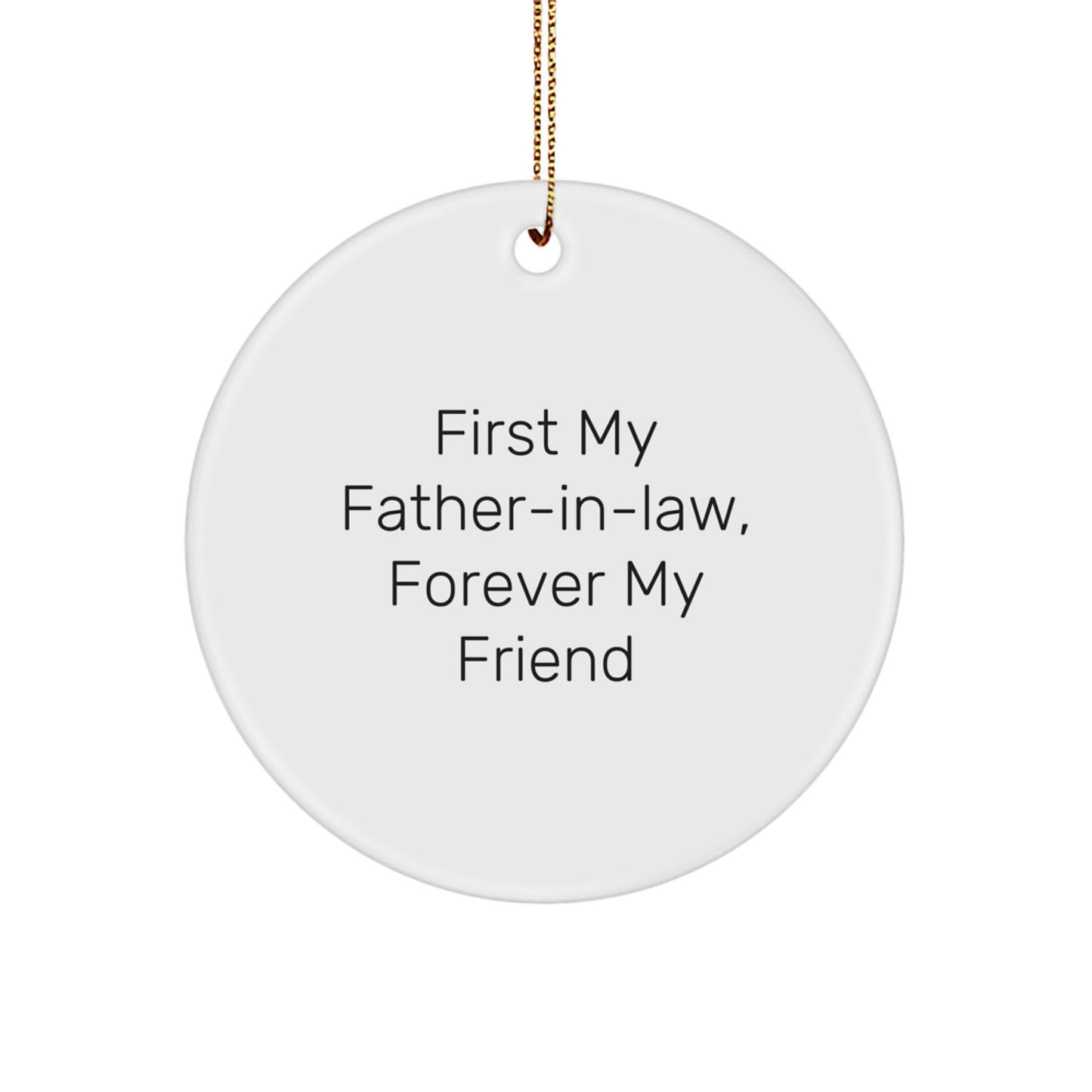 Funny Father-in-law Gifts from - First My Father-in-law, Forever My Friend Christmas Unique Circle Ornament, Personalized for Dad's Birthday or Holiday Season - Image 1