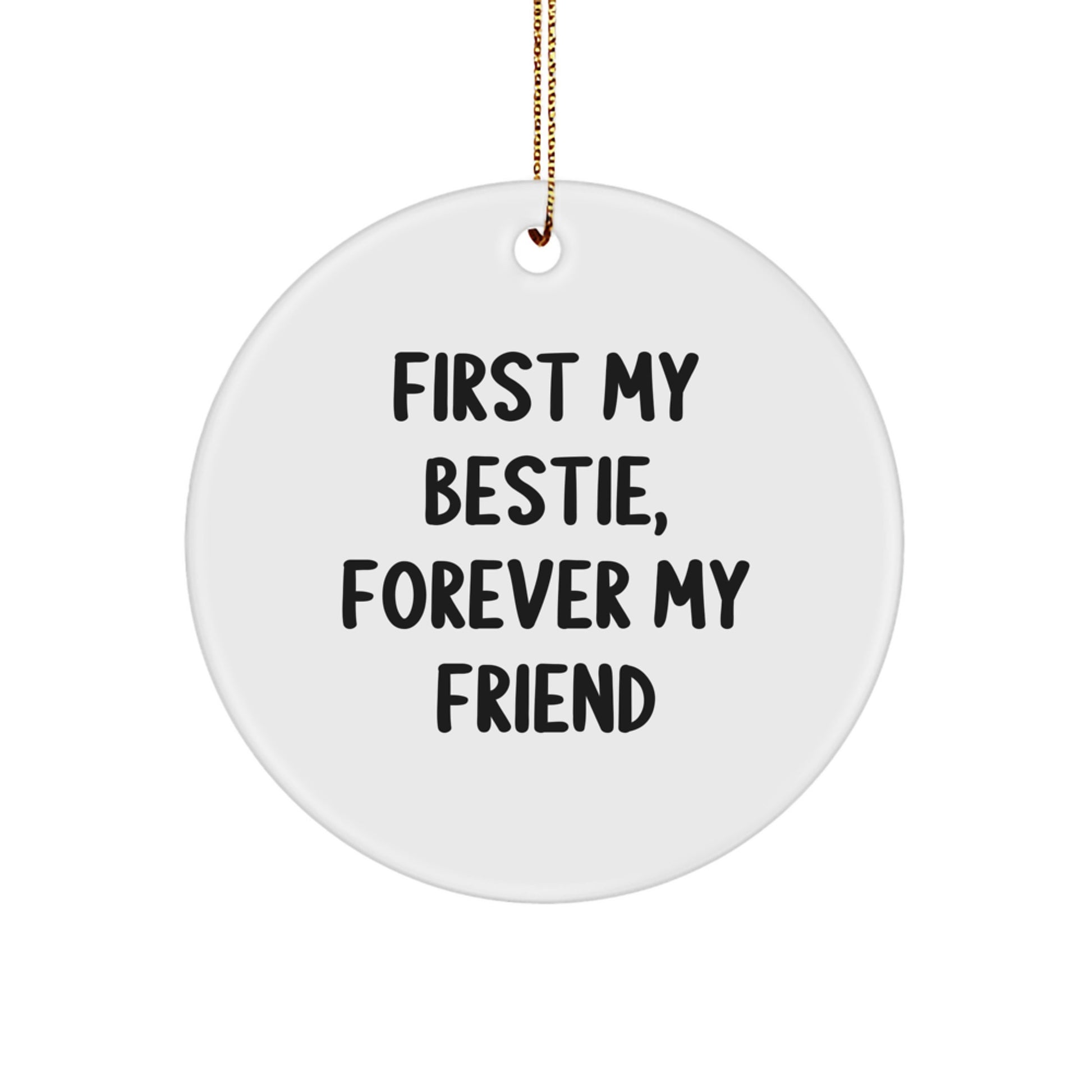 Funny Bestie Gifts from Men - First My Bestie, Forever My Friend Christmas Circle Ornament for Bestie - Image 1