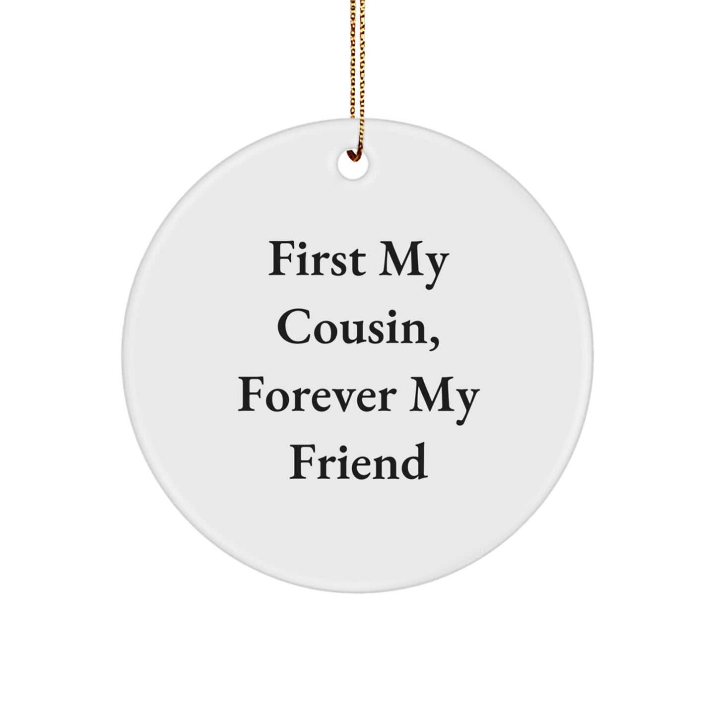 Funny Cousin Circle Ornament Gifts from Men to Women for Cousin 'First My Cousin, Forever My Friend' Christmas Unique - Image 1