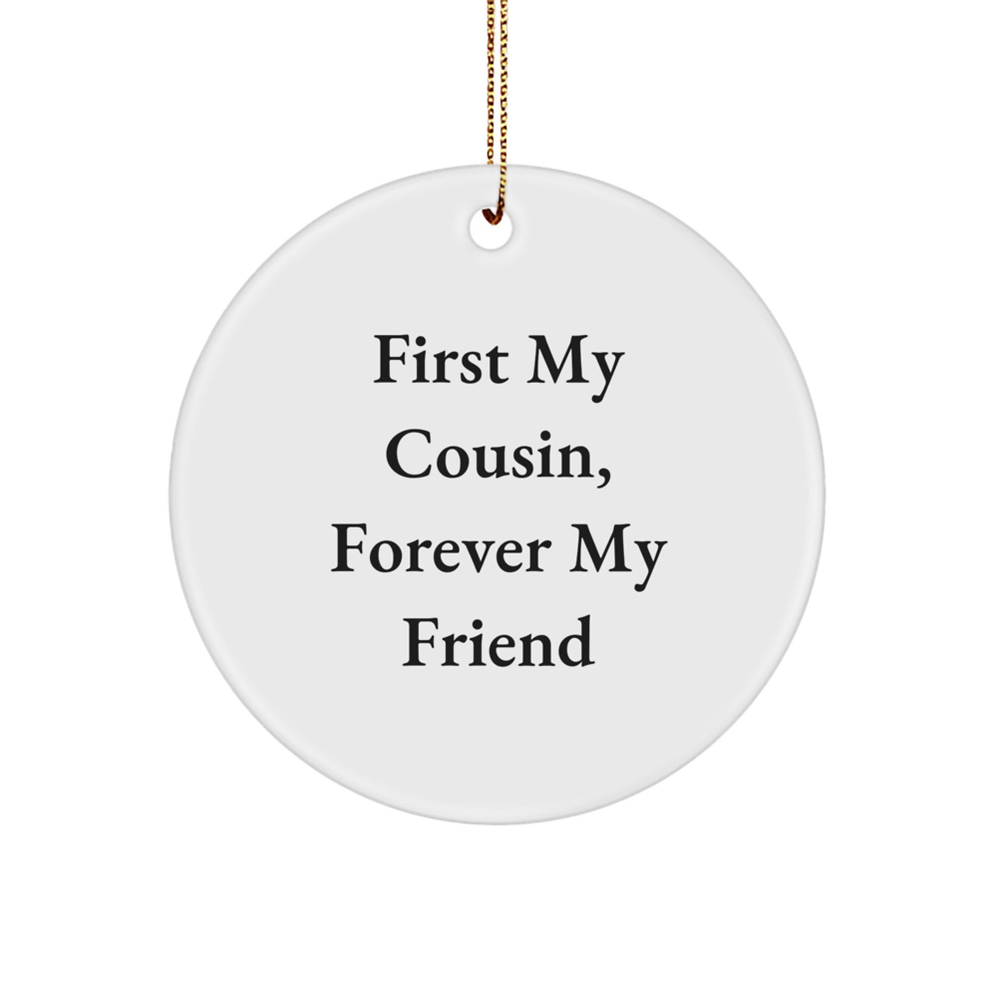 Funny Cousin Circle Ornament Gifts from Men to Women for Cousin 'First My Cousin, Forever My Friend' Christmas Unique - Image 1