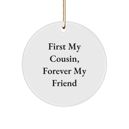 Funny Cousin Circle Ornament Gifts from Men to Women for Cousin 'First My Cousin, Forever My Friend' Christmas Unique - Image 1