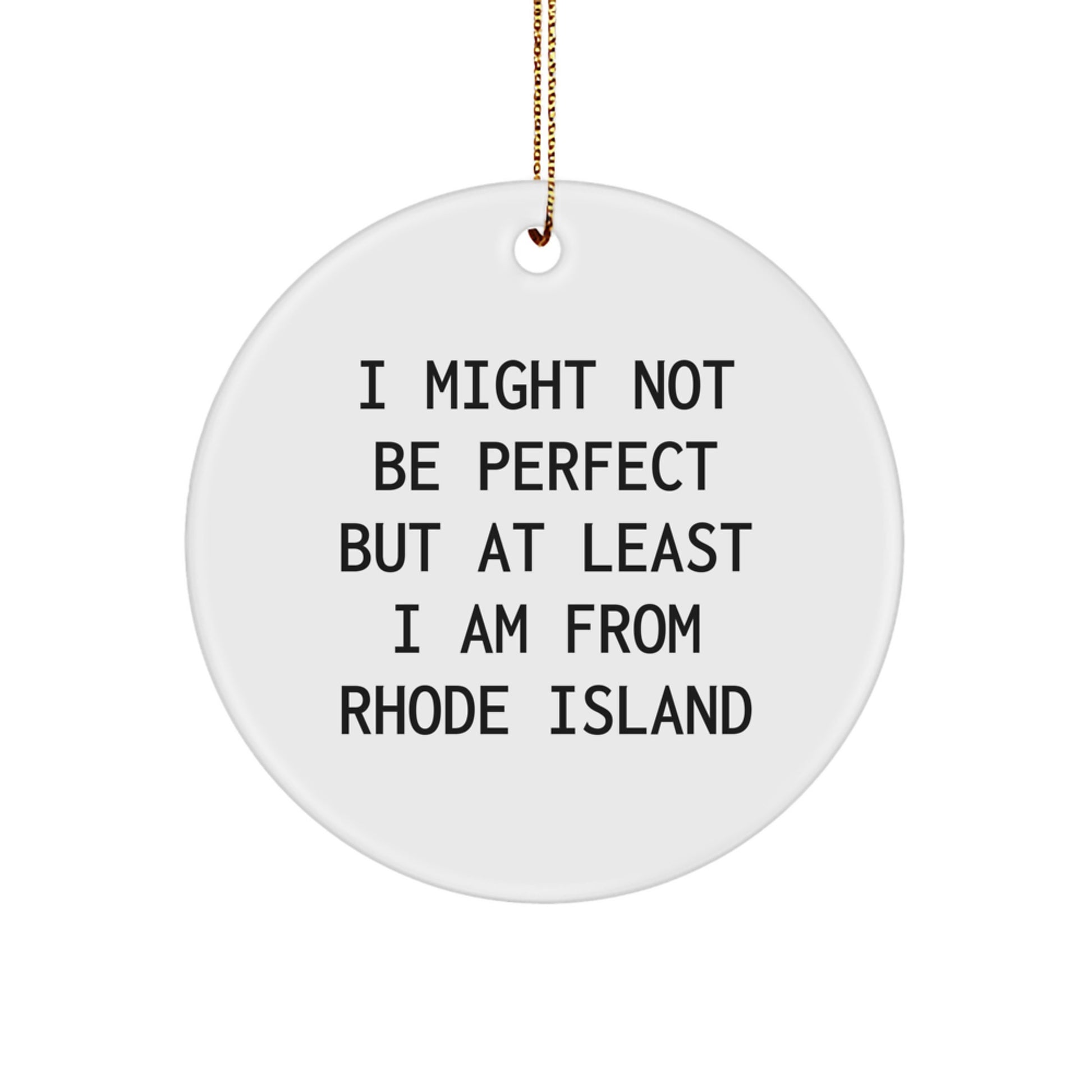 Rhode Island Gifts from Friends for Christmas, 'I Might Not Be Perfect' White Circle Ornament, Unique Presents for Family, Friends, and Coworkers - Image 1
