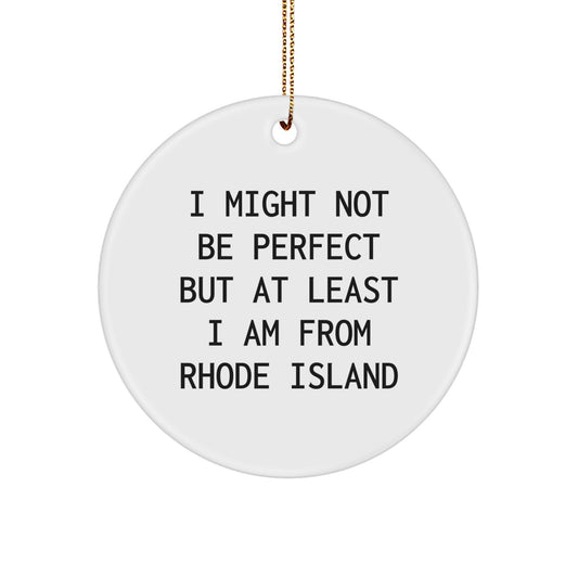 Rhode Island Gifts from Friends for Christmas, 'I Might Not Be Perfect' White Circle Ornament, Unique Presents for Family, Friends, and Coworkers - Image 1