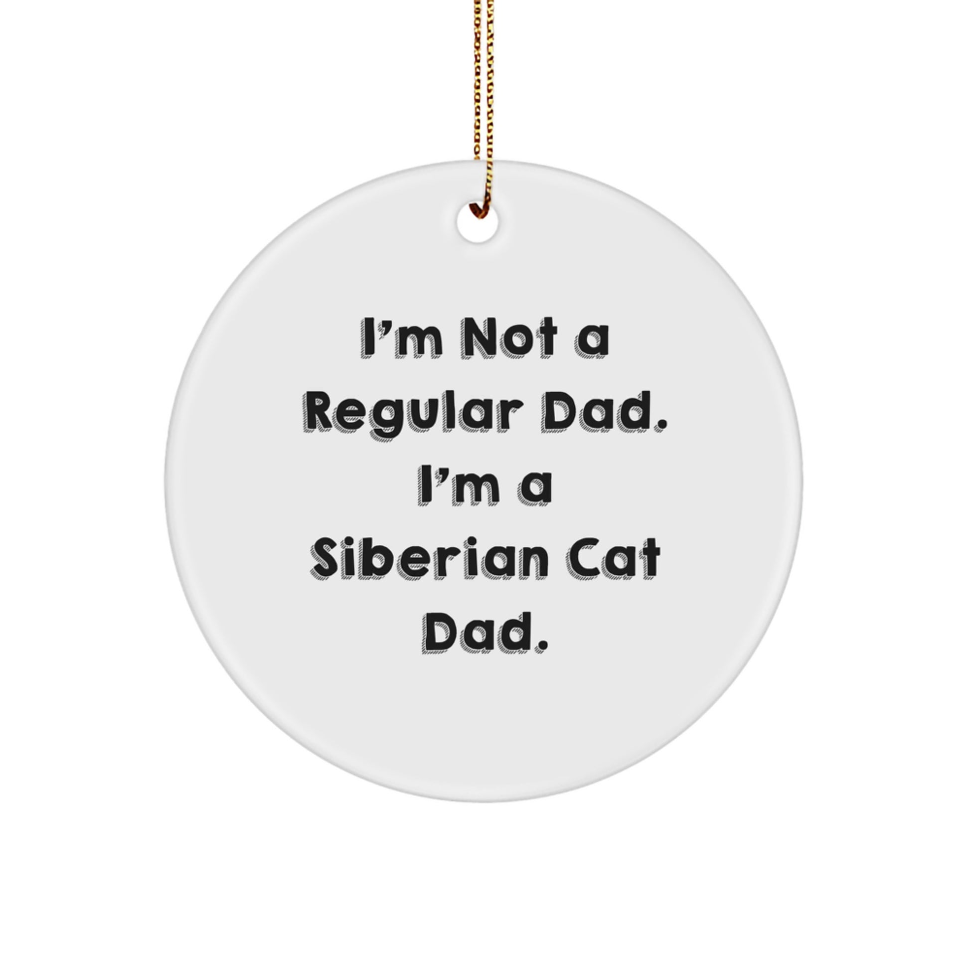 Siberian Cat Dad Gifts - I'm Not A Regular Dad. I'm A Siberian Cat Dad. - Christmas Circle Ornament, Gifts from Men to Siberian Cat Lovers - Image 1